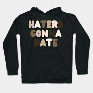 Haters Gonna Hate Hoodie